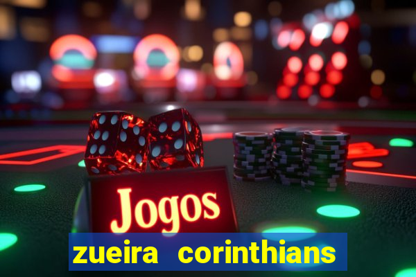 zueira corinthians contra palmeiras